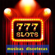 musicas discotecas anos 90